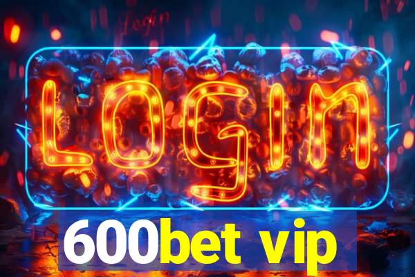 600bet vip